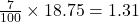  \frac{7}{100}  \times 18.75 = 1.31