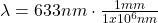 \lambda = 633nm \cdot \frac{1mm}{1x10^{6}nm}