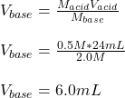 V_{base}=\frac{M_{acid}V_{acid}}{M_{base}} \\\\V_{base}=\frac{0.5M*24mL}{2.0M}\\\\V_{base}=6.0mL