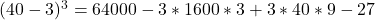 (40 - 3)^3 = 64000 - 3*1600*3 + 3*40*9 - 27
