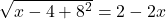  \sqrt{ {x - 4 + 8}^{2} }  = 2 - 2x