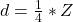 Rendered by QuickLaTeX.com d = \frac{1}{4} * Z