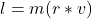 l=m(r*v)