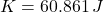 K = 60.861\,J