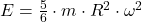E = \frac{5}{6}\cdot m \cdot R^{2}\cdot \omega^{2}