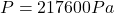 P=217600Pa