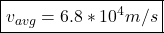 \boxed{v_{avg} = 6.8*10^{4}m/s}