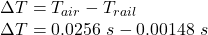 \Delta T = T_{air}-T_{rail} \\\Delta T = 0.0256\ s - 0.00148\ s\\