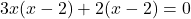 3x(x - 2) + 2(x - 2) = 0