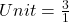 Unit = \frac{3}{1}