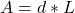 A =  d *  L