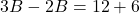 3B -2B = 12+6