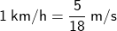  \sf{1\:km/h=\dfrac{5}{18}\:m/s}