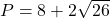 P = 8 + 2\sqrt{26}