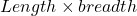 Length\times breadth