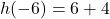 h(-6)=6+4