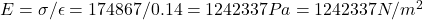 E = \sigma / \epsilon = 174867 / 0.14 = 1242337 Pa = 1242337 N/m^2