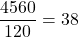 \dfrac{4560}{120}=38