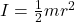 I=\frac{1}{2}mr^2