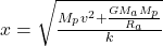 x =\sqrt{ \frac{ M_p v^2 +\frac{GM_a M_p}{R_a} }{k}   }