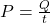 P = \frac{Q}{t}