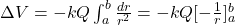 \Delta V=-kQ\int_a^b \frac{dr}{r^2}=-kQ[-\frac{1}{r}]_a^b