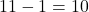Rendered by QuickLaTeX.com 11-1=10