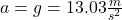 a = g = 13.03 \frac{m}{s^{2} }