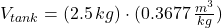 V_{tank} = (2.5\,kg)\cdot (0.3677\,\frac{m^{3}}{kg} )