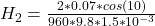 H_2  =  \frac{2 * 0.07  *  cos(10)}{  960  * 9.8  *  1.5 *10^{-3} }