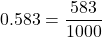 0.583=\dfrac{583}{1000}
