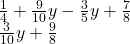  \frac{1}{4}  +  \frac{9}{10} y  -  \frac{3}{5}y   +  \frac{7}{8}  \\  \frac{3}{10} y +  \frac{9}{8} 