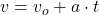 v = v_{o} + a\cdot t
