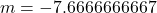 m=-7.6666666667