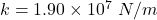 k=1.90\times10^{7}\ N/m
