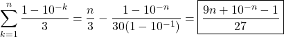 \displaystyle\sum_{k=1}^n{\frac{1-10^{-k}}{3}}=\frac{n}{3}-\frac{1-10^{-n}}{30(1-10^{-1})}=\boxed{\frac{9n+10^{-n}-1}{27}}