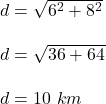 d=\sqrt{6^2+8^2} \\\\d=\sqrt{36+64}\\ \\d=10\ km