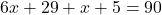 6x+29+x+5=90