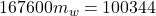 167600 m_w  =  100344