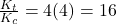 \frac{K_t}{K_c} = 4(4) = 16