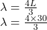 \lambda = \frac{4L}{3}\\\lambda = \frac{4\times 30}{3}