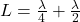 L = \frac{\lambda}{4} + \frac{\lambda}{2}