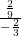 \frac{\frac{2}{9} }{-\frac{2}{3} }