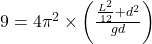 9=4\pi^{2}\times \left ( \frac{\frac{L^{2}}{12}+d^{2}}{gd} \right )