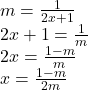 m =  \frac{1}{2x  + 1}  \\ 2x + 1 =  \frac{1}{m}  \\ 2x =  \frac{1 - m}{m}  \\ x =  \frac{1 - m}{2m} 