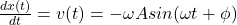 \frac{dx(t)}{dt} =v(t)=- \omega Asin(\omega t+ \phi)