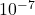 10^{-7