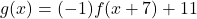 g(x)=(-1)f(x+7)+11