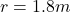 r=1.8m