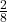 \frac{2}{8}